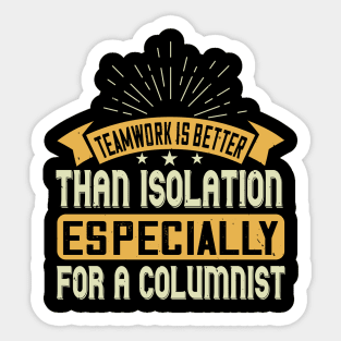 Teamwork Is Better Than Isolation, Especially For A Columnist Quarantine Sticker